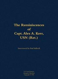 bokomslag Reminiscences of Capt. Alex A. Kerr, USN (Ret.)