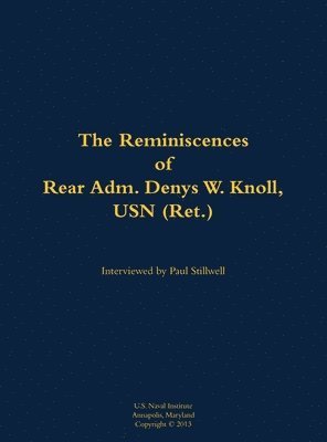 bokomslag The Reminiscences of Rear Adm. Denys W. Knoll, USN (Ret.)