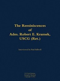 bokomslag The Reminiscences of Adm. Robert E. Kramek, USCG (Ret.)