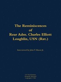 bokomslag Reminiscences of Rear Adm. Charles Elliott Loughlin, USN (Ret)