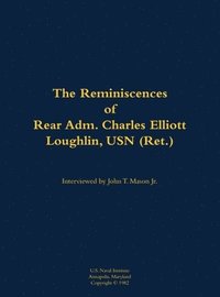 bokomslag Reminiscences of Rear Adm. Charles Elliott Loughlin, USN (Ret)