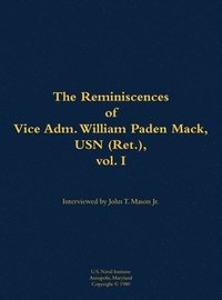 bokomslag Reminiscences of Vice Adm. William Paden Mack, USN (Ret.), vol. I