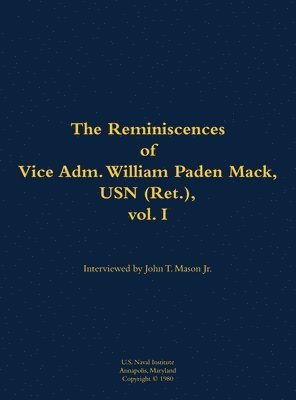 bokomslag Reminiscences of Vice Adm. William Paden Mack, USN (Ret.), vol. I