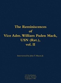 bokomslag The Reminiscences of Vice Adm. William Paden Mack, USN (Ret.), vol. II