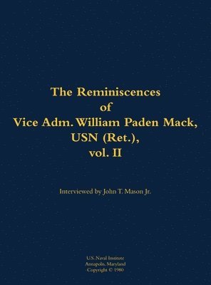 bokomslag Reminiscences of Vice Adm. William Paden Mack, USN (Ret.), vol. II