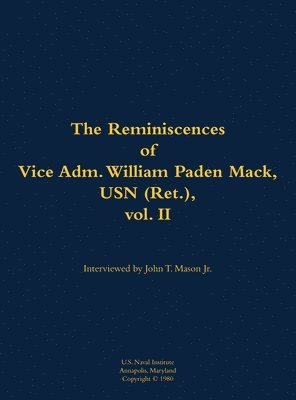 Reminiscences of Vice Adm. William Paden Mack, USN (Ret.), vol. II, Inbunden