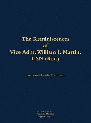 bokomslag The Reminiscences of Vice Adm. William I. Martin, USN (Ret.)