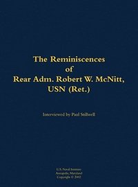 bokomslag The Reminiscences of Rear Adm. Robert W. McNitt, USN (Ret.)