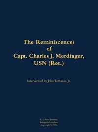 bokomslag Reminiscences of Capt. Charles J. Merdinger, USN (Ret.)