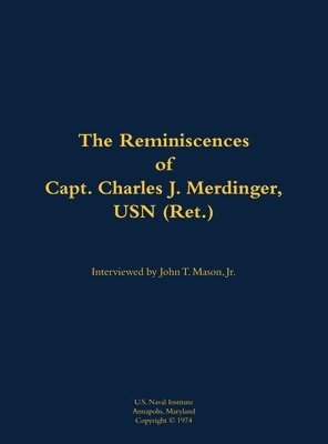 bokomslag The Reminiscences of Capt. Charles J. Merdinger, USN (Ret.)