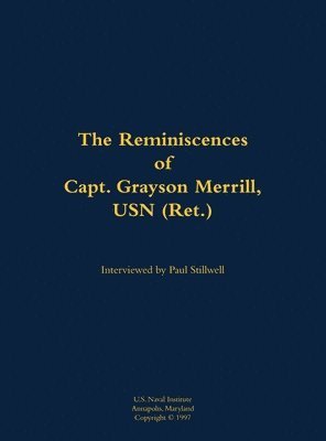 Reminiscences of Capt. Grayson Merrill, USN (Ret.) 1