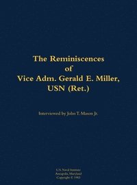 bokomslag Reminiscences of Vice Adm. Gerald E. Miller, USN (Ret.)