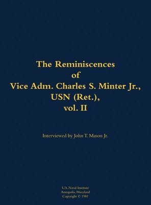 Reminiscences of Vice Adm. Charles S. Minter Jr., USN (Ret.), vol. II, Inbunden