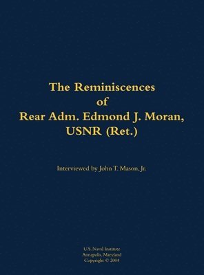 Reminiscences of Rear Adm. Edmond J. Moran, USNR (Ret.), Inbunden