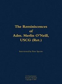 bokomslag The Reminiscences of Adm. Merlin O'Neill, USCG (Ret.)