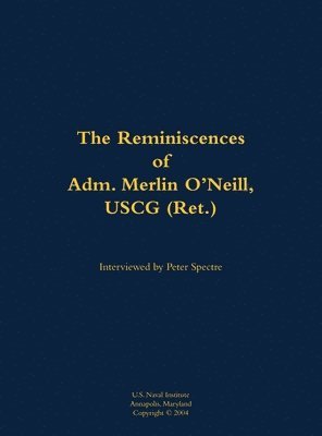 bokomslag The Reminiscences of Adm. Merlin O'Neill, USCG (Ret.)