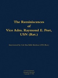 bokomslag The Reminiscences of Vice Adm. Raymond E. Peet, USN (Ret.)