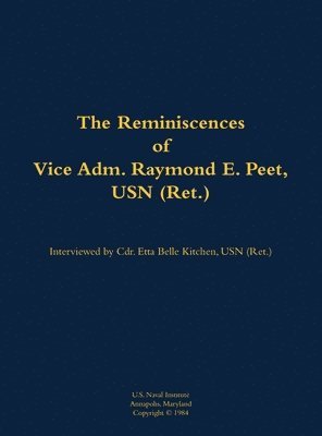 bokomslag The Reminiscences of Vice Adm. Raymond E. Peet, USN (Ret.)