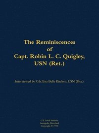 bokomslag The Reminiscences of Capt. Robin L. C. Quigley, USN (Ret.)