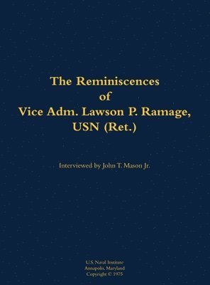 Reminiscences of Vice Adm. Lawson P. Ramage, USN (Ret.) 1
