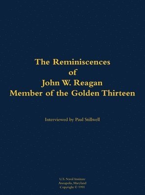 Reminiscences of John W. Reagan, Member of the Golden Thirteen 1