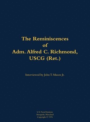 Reminiscences of Adm. Alfred C. Richmond, USCG (Ret.), Inbunden