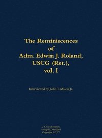 bokomslag Reminiscences of Adm. Edwin J. Roland, USCG (Ret.), vol. I