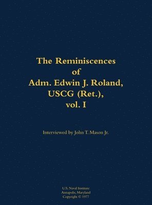 bokomslag Reminiscences of Adm. Edwin J. Roland, USCG (Ret.), vol. I