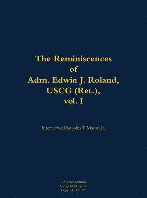 bokomslag Reminiscences of Adm. Edwin J. Roland, USCG (Ret.), vol. I