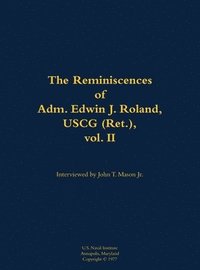 bokomslag The Reminiscences of Adm. Edwin J. Roland, USCG (Ret.), vol. II