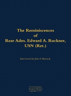 bokomslag The Reminiscences of Rear Adm. Edward A. Ruckner, USN (Ret.)