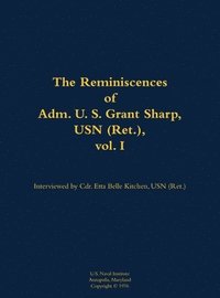 bokomslag Reminiscences of Adm. U. S. Grant Sharp, USN (Ret.), vol. I