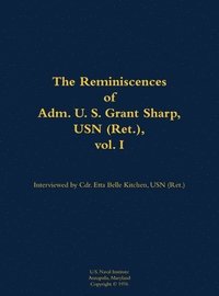bokomslag Reminiscences of Adm. U. S. Grant Sharp, USN (Ret.), vol. I