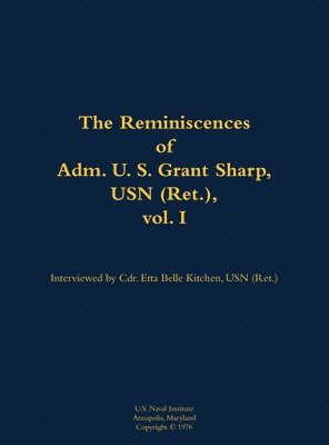 bokomslag Reminiscences of Adm. U. S. Grant Sharp, USN (Ret.), vol. I