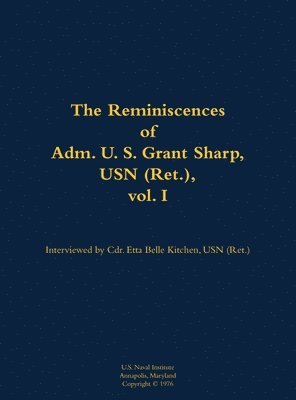 bokomslag The Reminiscences of Adm. U. S. Grant Sharp, USN (Ret.), vol. I