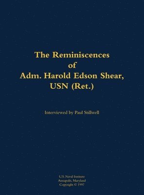 The Reminiscences of Adm. Harold Edson Shear, USN (Ret.) 1