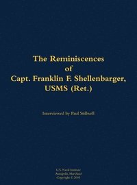 bokomslag The Reminiscences of Capt. Franklin F. Shellenbarger, USMS (Ret.)