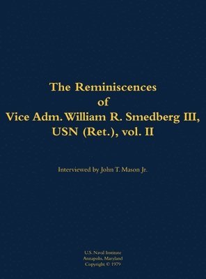 bokomslag The Reminiscences of Vice Adm. William R. Smedberg III, USN (Ret.), vol. II