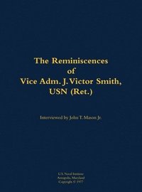 bokomslag The Reminiscences of Vice Adm. J. Victor Smith, USN (Ret.)