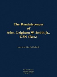 bokomslag The Reminiscences of Adm. Leighton W. Smith Jr., USN (Ret.)