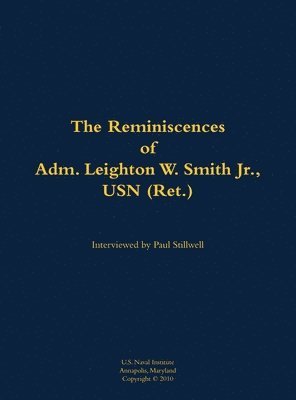 bokomslag The Reminiscences of Adm. Leighton W. Smith Jr., USN (Ret.): 1939-