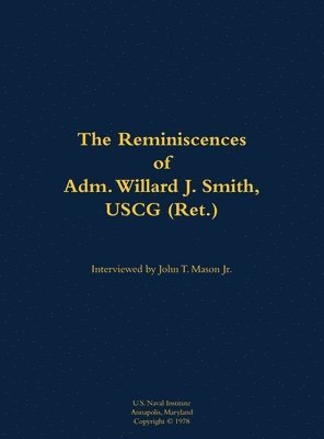 bokomslag The Reminiscences of Adm. Willard J. Smith, USCG (Ret.)