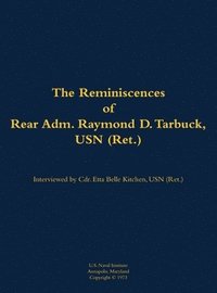 bokomslag The Reminiscences of Rear Adm. Raymond D. Tarbuck, USN (Ret.)