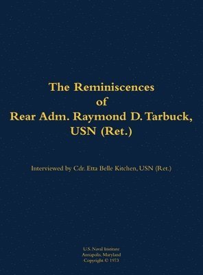 bokomslag The Reminiscences of Rear Adm. Raymond D. Tarbuck, USN (Ret.)