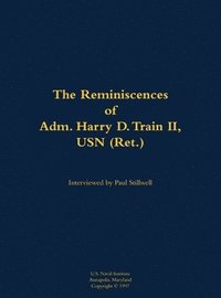 bokomslag Reminiscences of Adm. Harry D. Train II, USN (Ret.)