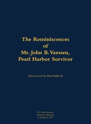 Reminiscences of Mr. John B. Vaessen, Pearl Harbor Survivor 1