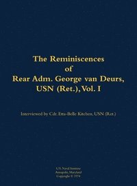 bokomslag Reminiscences of Rear Adm. George van Deurs, USN (Ret.), Vol. I