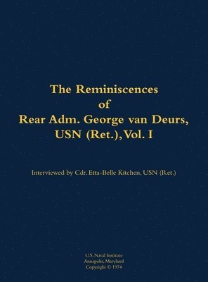 bokomslag The Reminiscences of Rear Adm. George van Deurs, USN (Ret.), Vol. I