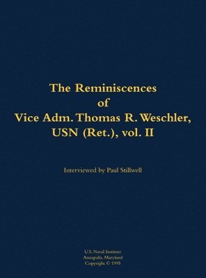 bokomslag Reminiscences of Vice Adm. Thomas R. Weschler, USN (Ret.), vol. II