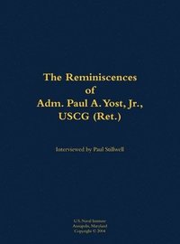 bokomslag The Reminiscences of Adm. Paul A. Yost, USCG (Ret.)